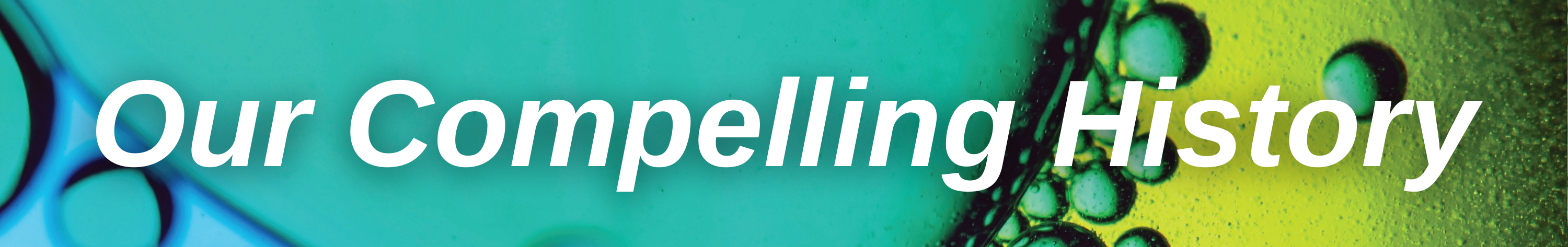 Our compelling history Our compelling history